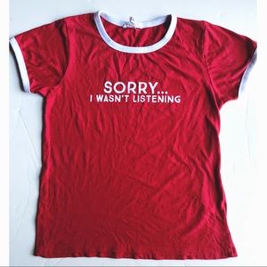 Graphic Tee “Sorry I Wasn’t Listening”